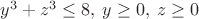 $y^3+z^3 \le 8, \: y\ge 0, \: z\ge 0$