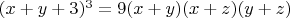 $(x+y+3)^3=9(x+y)(x+z)(y+z)$