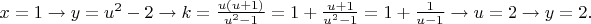 $x=1\to y=u^2-2\to k=\frac{u(u+1)}{u^2-1}=1+\frac{u+1}{u^2-1}=1+\frac{1}{u-1}\to u=2\to y=2.$