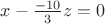 $x-\frac{-10}{3}z = 0$