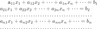 a_{11}x_{1}+a_{12}x_{2}+\dots+a_{1n}x_{n}+\dots=b_1\\a_{21}x_{1}+a_{22}x_{2}+\dots+a_{2n}x_{n}+\dots=b_2\\\dots\dots\dots\dots\dots\dots\dots\dots\dots\dots\dots\dots\dots\\a_{n1}x_{1}+a_{n2}x_{2}+\dots+a_{nn}x_{n}+\dots=b_n\\\dots\dots\dots\dots\dots\dots\dots\dots\dots\dots\dots\dots\dots