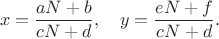 $$
x=\frac{aN+b}{cN+d}, \quad y=\frac{eN+f}{cN+d}.
$$