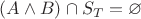 $(A \land B) \cap S_T= \varnothing$