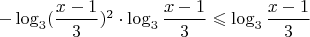$-\log_{3}(\dfrac{x-1}{3})^2\cdot\log_{3}\dfrac{x-1}{3}\leqslant\log_{3}\dfrac{x-1}{3}$
