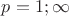 $p=1;\infty$