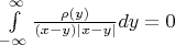 $\int\limits_{-\infty}^\infty\frac{\rho(y)}{(x-y)|x-y|}dy=0$