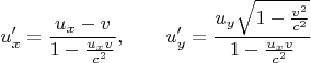 $$u_x'=\dfrac{u_x-v}{1-\frac{u_xv}{c^2}},\qquad u_y'=\dfrac{u_y\sqrt{1-\frac{v^2}{c^2}}}{1-\frac{u_xv}{c^2}}$$