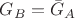 $G_{B} = \bar  G_{A} $