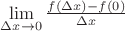 $\lim\limits_{\Delta x \to 0} \frac{f(\Delta x) - f(0)}{\Delta x}$