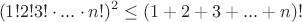 $$(1!2!3!\cdot...\cdot n!)^2\leq(1+2+3+...+n)!$$