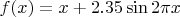 $f(x)=x+2.35\sin2\pi x$