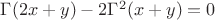 $ \Gamma(2x+y)-2\Gamma^2(x+y)=0$