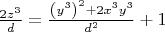 $
\frac{{2z^3 }}{d} = \frac{{\left( {y^3 } \right)^2  + 2x^3 y^3 }}{{d^2 }} + 1
$