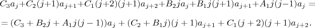 $$C_3a_j+C_2(j+1)a_{j+1}+C_1(j+2)(j+1)a_{j+2}+B_2ja_j+B_1j(j+1)a_{j+1}+A_1j(j-1)a_j=$$
$$=(C_3+B_2j+A_1j(j-1))a_j+(C_2+B_1j)(j+1)a_{j+1}+C_1(j+2)(j+1)a_{j+2}.$$