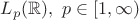 $L_p (\mathbb{R}), \ p\in[1,\infty)$