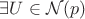 $\exists U \in \mathcal{N}(p)$ $\exists U \in \mathcal{N}(p)$