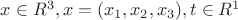 $x \in R^3, x=(x_1, x_2, x_3), t\in R^1$