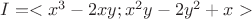 $I=<x^{3} - 2xy; x^{2}y - 2y^{2} +x>$