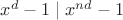 $x^d-1\mid x^{nd}-1$
