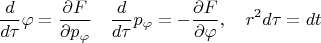 $$\frac{d}{d\tau} \varphi=\frac{\partial  F}{\partial p_\varphi}\quad \frac{d}{d\tau} p_ \varphi=-\frac{\partial  F}{\partial  \varphi},\quad r^2d\tau= dt$$