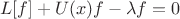 $$
L[f]+U(x)f-\lambda f=0
$$