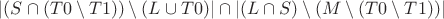 $|(S \cap (T0 \setminus T1)) \setminus (L \cup T0)| \cap | (L \cap S) \setminus (M \setminus (T0 \setminus T1))|$