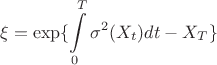 $$
\xi = \exp\{\int\limits_0^T \sigma^2(X_t)dt  - X_T\}
$$
