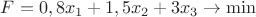 $F=0,8x_1+1,5x_2+3x_3\to \min$