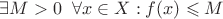 $\exists M>0\;\; \forall x \in X: f(x) \leqslant M$
