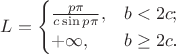 $L = \begin{cases} \frac{p\pi}{c\sin{p\pi}}, & b < 2c;\\
+\infty, & b \ge 2c$. \end{cases}