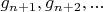$g_{n+1},g_{n+2},...$