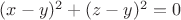 $(x-y)^2+(z-y)^2=0$