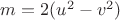 $m = 2(u^2 -v^2)$