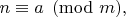 $n\equiv a\pmod{m},$