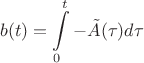 $$b(t)=\int\limits_0^t -\tilde A(\tau) d\tau$$