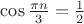 $\cos{\pi n\over3}={1\over2}$
