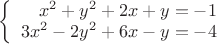 $\left\{
\begin{array}{rcl}
 x^2+y^2+2x+y=-1 \\
 3x^2-2y^2+6x-y=-4 \\
\end{array}
\right.$