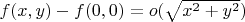 $f(x,y)-f(0,0) = o(\sqrt{x^2+y^2})$