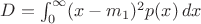 $D=\int_0^{\infty } (x-m_1)^2 p(x) \, dx$