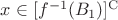 $x\in[f^{-1}(B_1)]^\mathrm{C}$