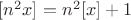 $[n^2x]=n^2[x]+1$