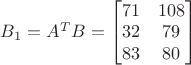 $B_1=A^TB=\begin{bmatrix}
71 & 108\\ 
32 & 79\\ 
83 & 80
\end{bmatrix}$