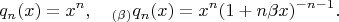 $$q_n(x)=x^n,\quad_{(\beta)}q_n(x)=x^n(1+n\beta{x})^{-n-1}.$$
