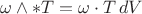 $\omega\wedge\ast T=\omega\cdot T\, dV$