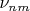 $\nu_{nm}$