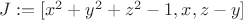 $J := [x^2+y^2+z^2-1, x, z-y]$