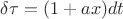 $\delta\tau = (1+ax)dt$