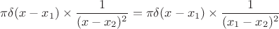 $\pi\delta (x-x_1) \times \dfrac{1}{(x-x_2)^2 } = \pi\delta (x-x_1) \times \dfrac{1}{(x_1-x_2)^2 } $