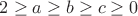 $2\ge a\ge b\ge c\ge 0$