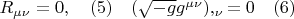 $ R_{\mu\nu}=0,\quad(5)\quad (\sqrt{-g}g^{\mu\nu}),_{\nu}=0\quad(6)$